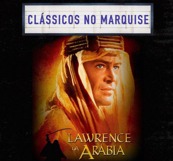 Atoupeira “lawrence Da Arábia” Será Exibido No Cine Marquise Com Cópia Restaurada Em 4k 0584